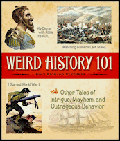 Weird History 101, Barnes
& Noble Publishing, New York City, 2006, hardcover. Weird
History 101, Barnes & Noble Publishing, New York
City, 2006, hardcover.