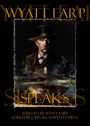 Wyatt Earp
              Speaks, Fern Canyon Press, 1998, hardcover and softcover;
              2013, expanded edition, ebook.