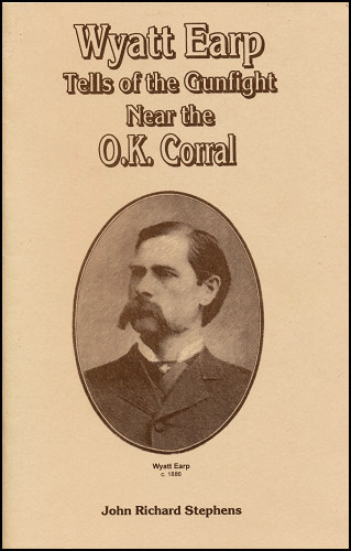 Wyatt Earp Tells of
the Gunfight Near the O.K. Corral,Fern Canyon Press, 2000,
booklet. First edition has perfect binding. The second
edition is stapled. Wyatt Earp
Tells of the Gunfight Near the O.K. Corral,Fern Canyon
Press, 2000, booklet. First edition has perfect binding.
The second edition is stapled.